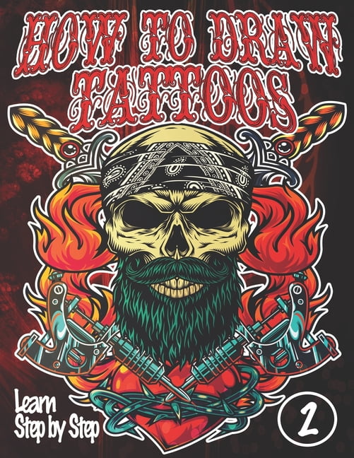 Tattoo Lovers: How to Draw Tattoos 2 Learn Step by Step : Adult Drawing lessons Relaxation - Draw to Relieve Stress and Anxiety - Gift Ideas Christmas & Birthday for tattoo lovers -